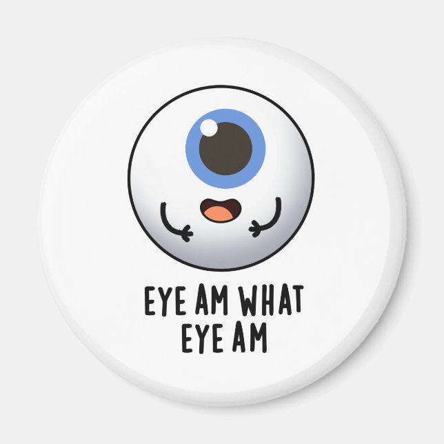 Eye Am What Eye Am Funny Eyeball Pun  Magnet (Front)