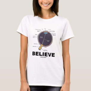 Eye Believe (Anatomical Humour) T-Shirt