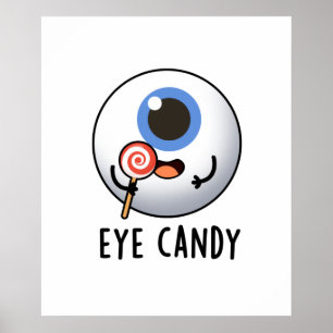 Eye Candy Funny Eyeball Pun Poster