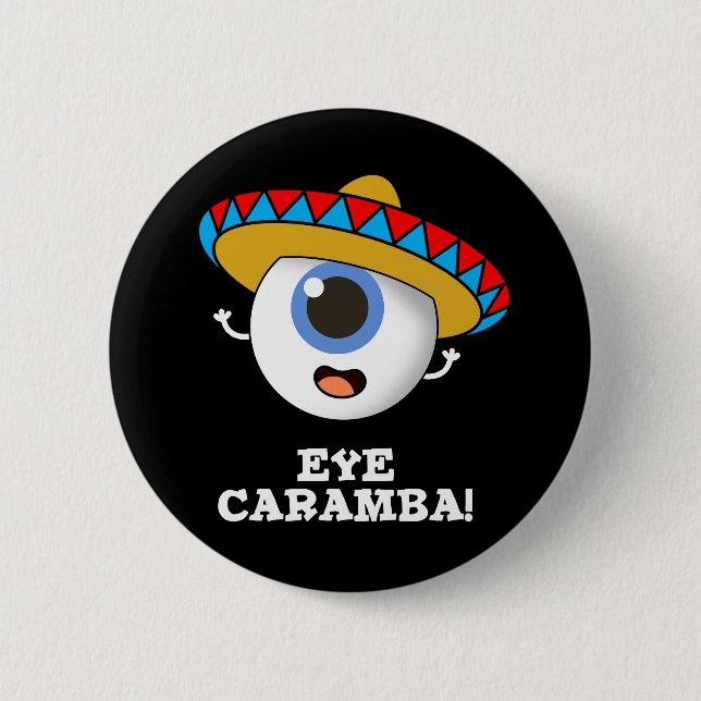 Eye Caramba Funny Mexican Pun Dark BG 6 Cm Round Badge (Front)