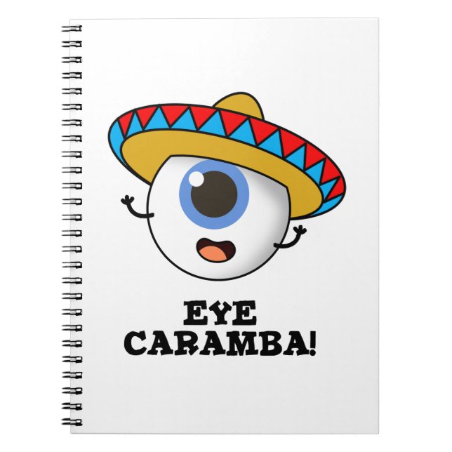 Eye Caramba Funny Mexican Pun  Notebook (Front)