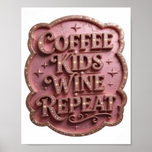 Eye-Catching Gold COFFEE KIDS WINE REPEAT Poster