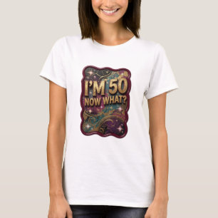 Eye-Catching Gold I'M 50 NOW WHAT Text Design T-Shirt
