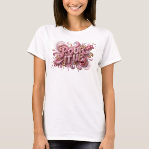 Eye-Catching Pink POUR IT UP Tee