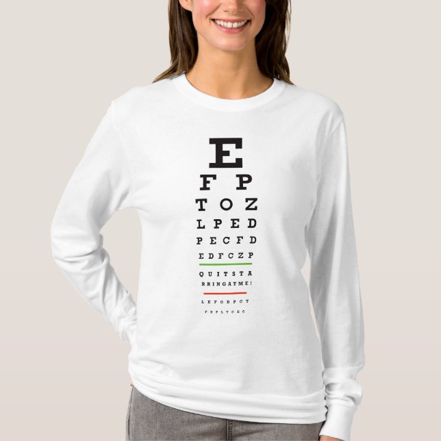 Eye Chart - Quit Starring at me T-Shirt (Front)