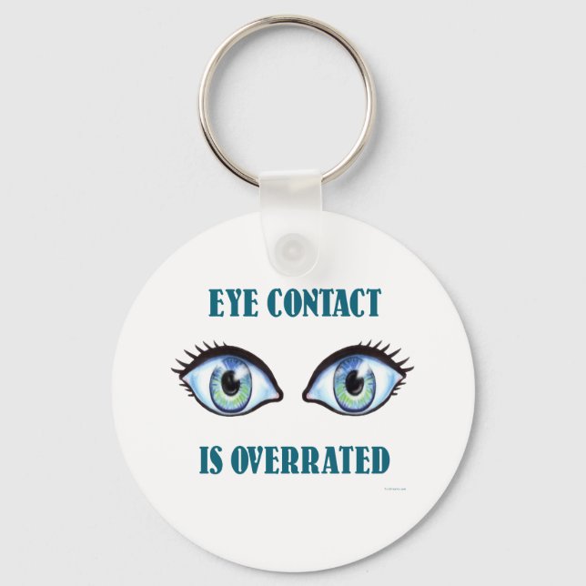 Eye Contact Is Overrated Key Ring (Front)