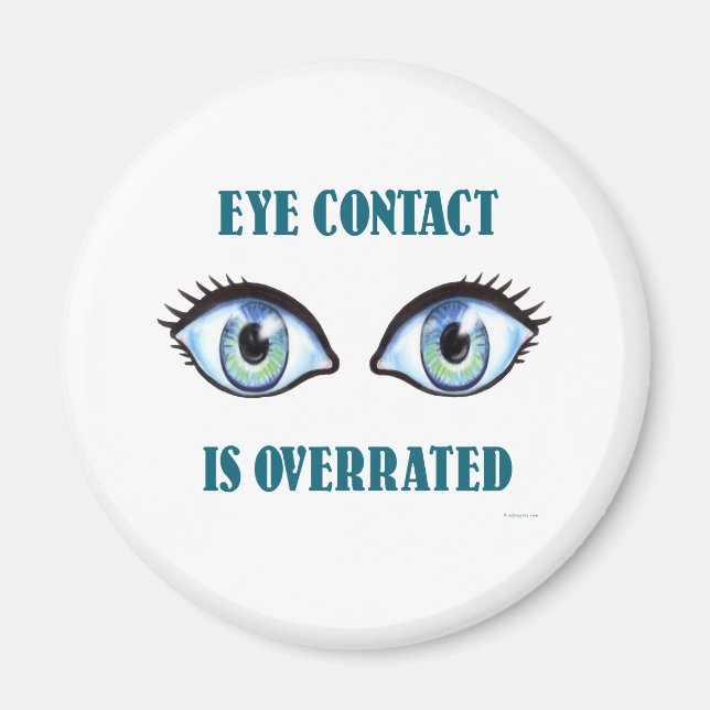Eye Contact Is Overrated Magnet (Front)