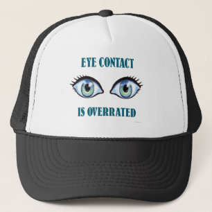Eye Contact Is Overrated Trucker Hat