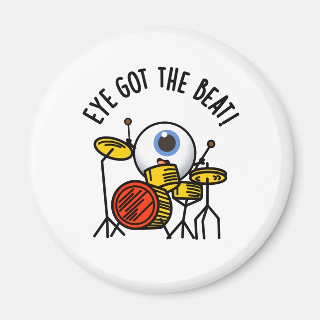 Eye Got The Beat Cute Drummer Pun Magnet (Front)
