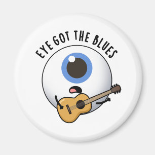 Eye Got The Blues Funny Eyeball Music Pun  Magnet