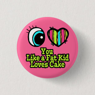Eye Heart I Love You Like a Fat Kid Loves Cake 3 Cm Round Badge