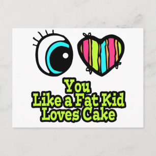 Eye Heart I Love You Like a Fat Kid Loves Cake Postcard