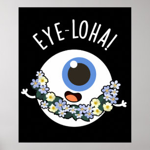 Eye-loha Funny Eye Pun Dark BG Poster