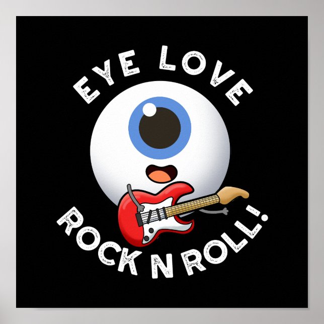 Eye Love Rock And Roll Funny Eyeball Pun Dark BG Poster (Front)