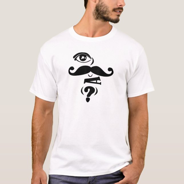Eye Moustache U a Question T-Shirt (Front)