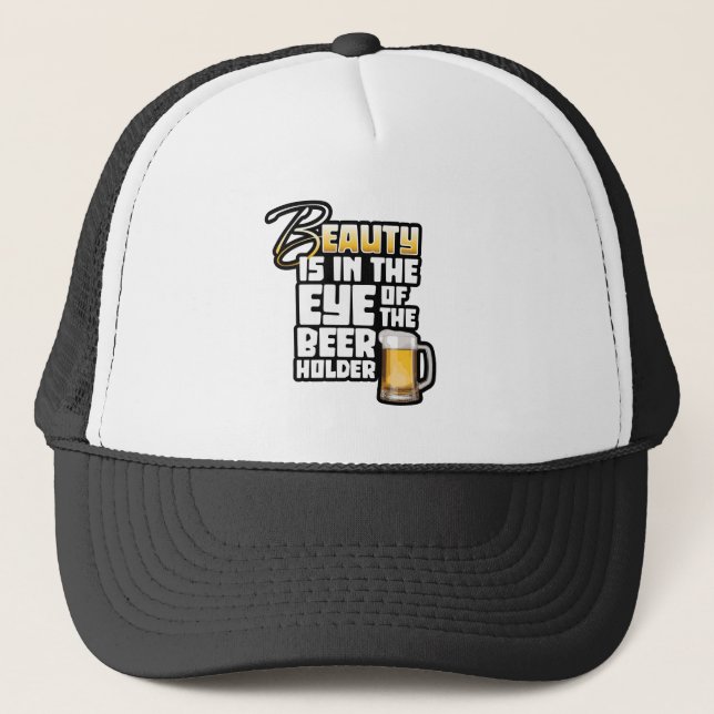 Eye of the Beer Holder - Funny Beer Drinker Trucker Hat (Front)