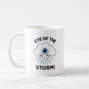 Eye Of The Storm Funny Weather Pun  Coffee Mug