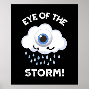 Eye Of The Storm Funny Weather Pun Dark BG Poster