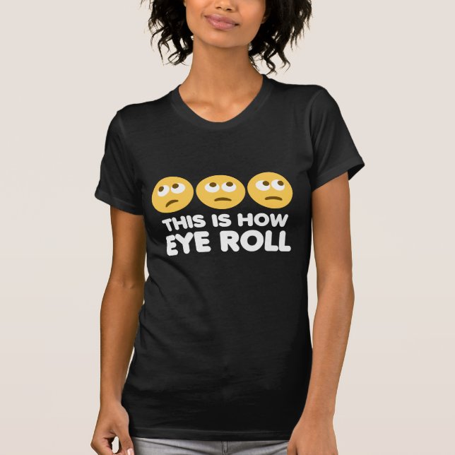 Eye Roll T-Shirt (Front)