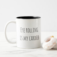 Eye rolling is my cardio funny humor