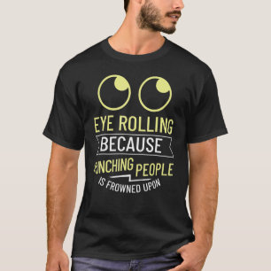 Eye Rolling Roll My Eyes Quotes Humor 1 T-Shirt
