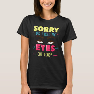 Eye Rolling Roll My Eyes  Quotes Humour 5 T-Shirt