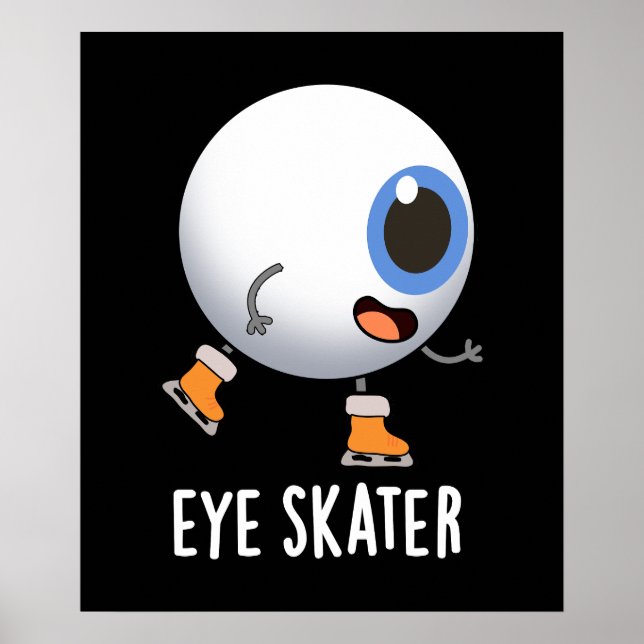 Eye Skater Funny Ice Skating Pun Dark BG Poster (Front)