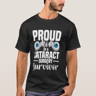 Eye Surgery Proud Mum Of A Cataract Surgery Surviv T-Shirt