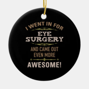 Eye Surgery Recovery Humour Ceramic Ornament