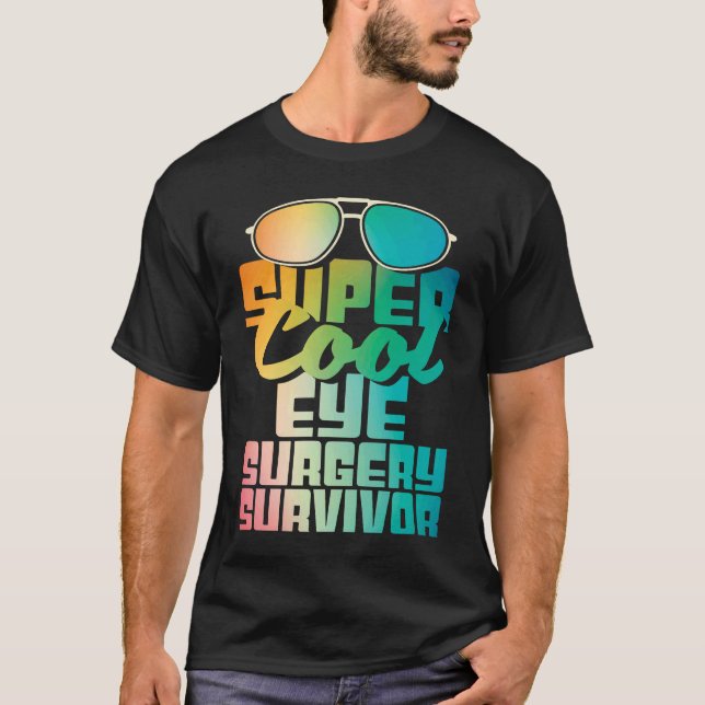 Eye Surgery Survivor  Cataract Glaucoma Get Well T-Shirt (Front)