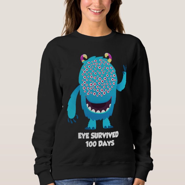 Eye survived 100 days of school 100th day of schoo sweatshirt (Front)