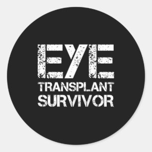 Eye Transplant Survivor For Transplant Awareness D Classic Round Sticker