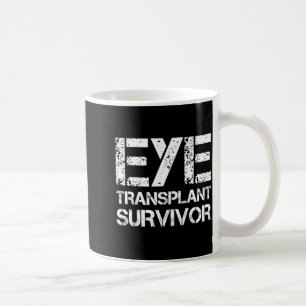 Eye Transplant Survivor For Transplant Awareness D Coffee Mug