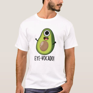 Eye-vocado Funny Avocado Pun  T-Shirt