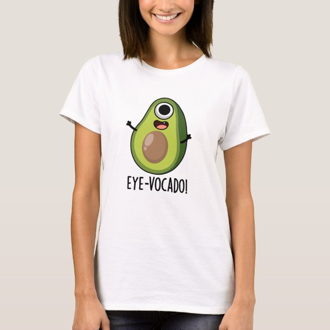 Eye-vocado Funny Avocado Pun  T-Shirt (Front)