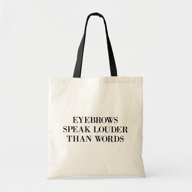 Eyebrows Louder Words Funny Quote Tote Bag (Front)