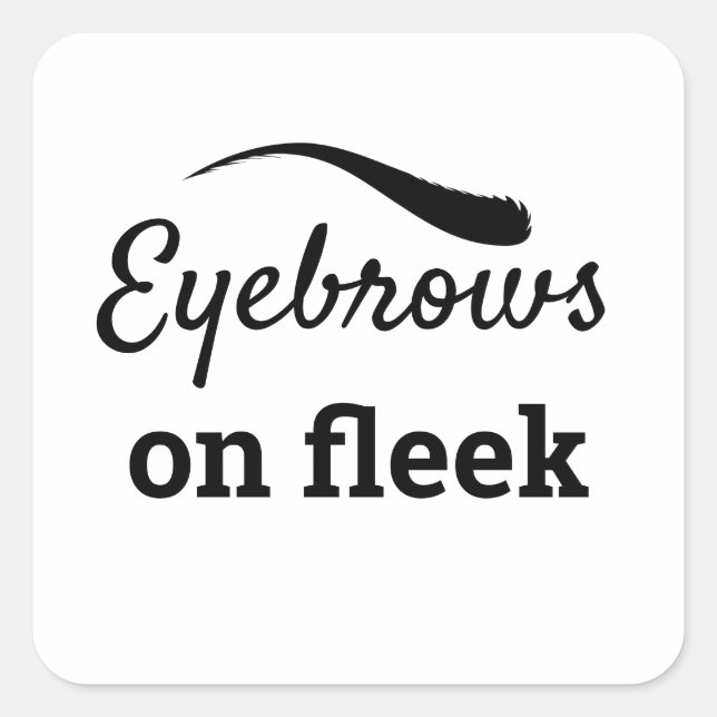 Eyebrows on Fleek Trendy Flawlessly Styled, ZFJ Square Sticker (Front)