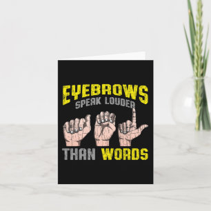 Eyebrows Speak Louder Than Words Deaf Awareness AS Card