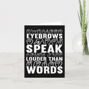 Eyebrows Speak Louder Than Words Deaf Awareness  Card