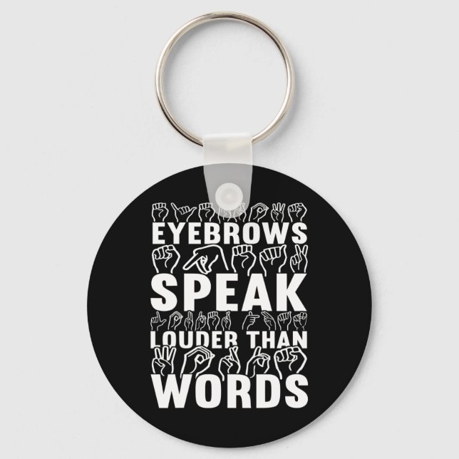 Eyebrows Speak Louder Than Words Deaf Awareness  Key Ring (Front)