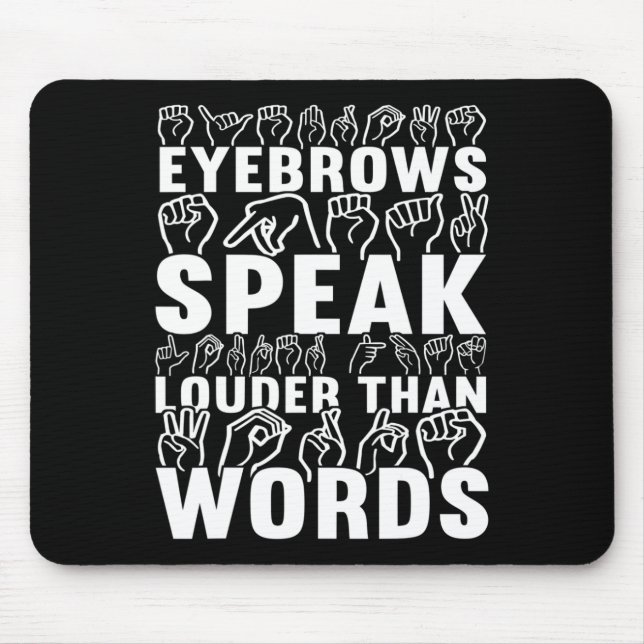 Eyebrows Speak Louder Than Words Deaf Awareness  Mouse Pad (Front)