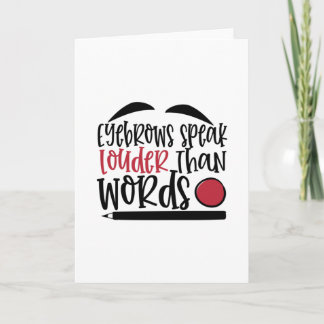 Eyebrows speak louder than words design - Makeup Card