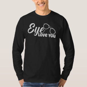 Eyeglasses Eye Love You Optometrist Eye Doctor T-Shirt