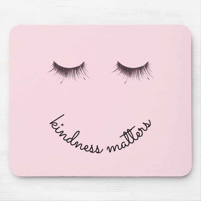 Eyelashes Kindness matters Mouse Pad (Front)