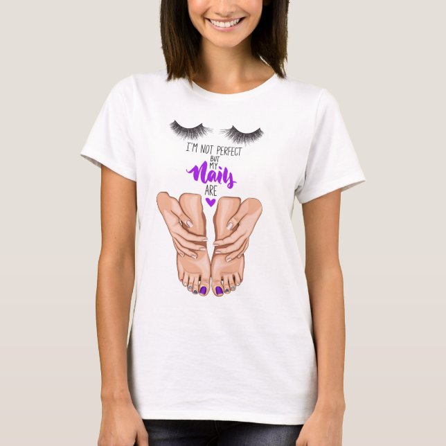 EYELASHES  , QUOTE, NAILS , FOOT, PEDICURE T-Shirt (Front)