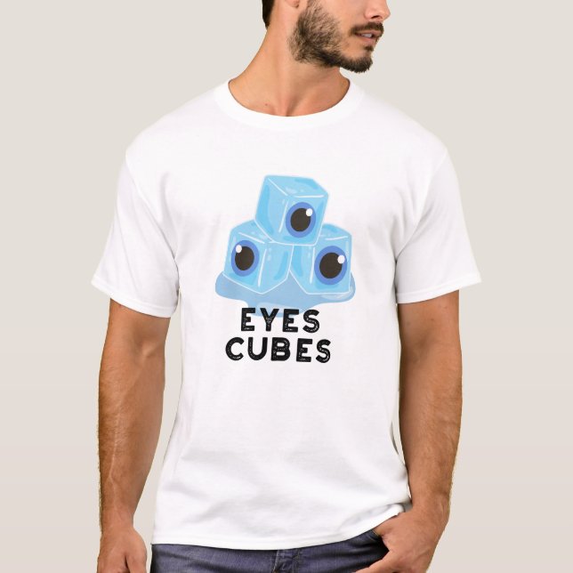 Eyes Cubes Funny Ice Pun  T-Shirt (Front)