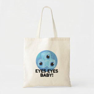 Eyes Eyes Baby Funny Ice Eyeballs Pun  Tote Bag