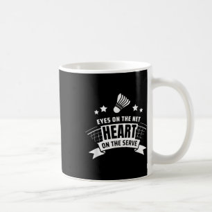 Eyes On The Net Heart On The Serve Badminton  Coffee Mug