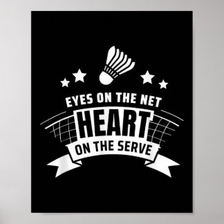 Eyes On The Net Heart On The Serve Badminton Poster
