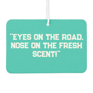 "Eyes on the Road, Nose on the Fresh Scent!" Fun  Car Air Freshener